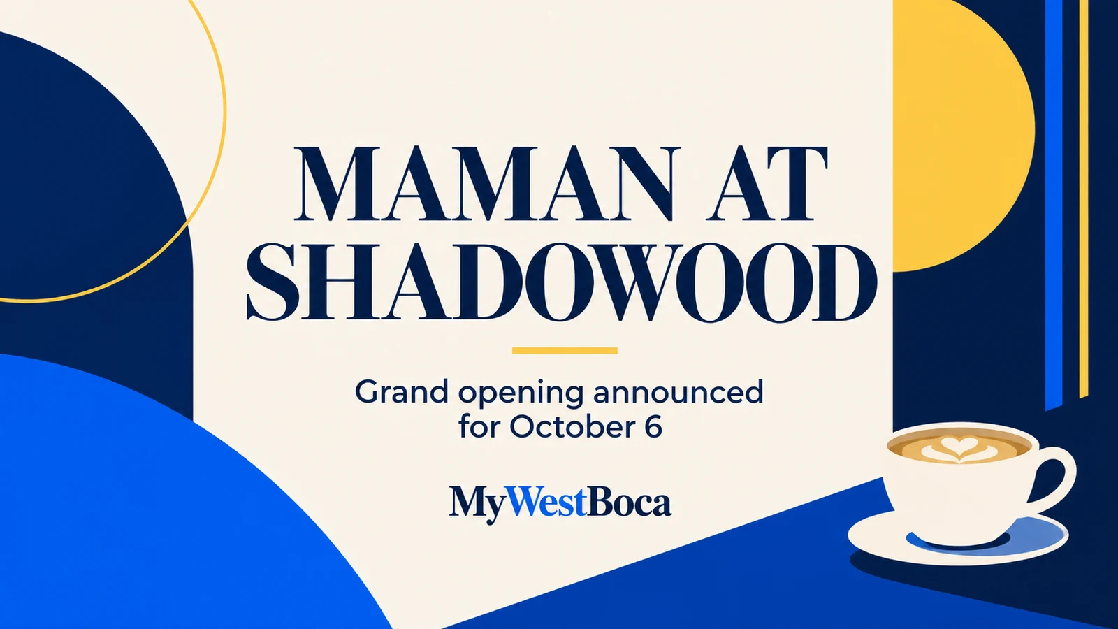 Editorial graphic: branded Maman at Shadowood graphic, grand opening announced for October 6. Not a photograph of the café.